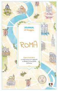 Roma. Journal di viaggio. Crea il tuo libro - Librerie.coop