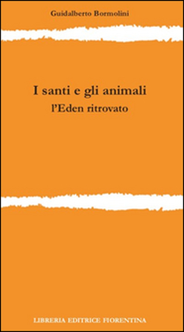 I santi e gli animali. L'Eden ritrovato - Librerie.coop I santi e gli animali. L'Eden ritrovato - Librerie.coop