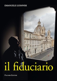 Il fiduciario. L'inarrestabile ascesa del capitano d'industria Pietro Biennotz - Librerie.coop