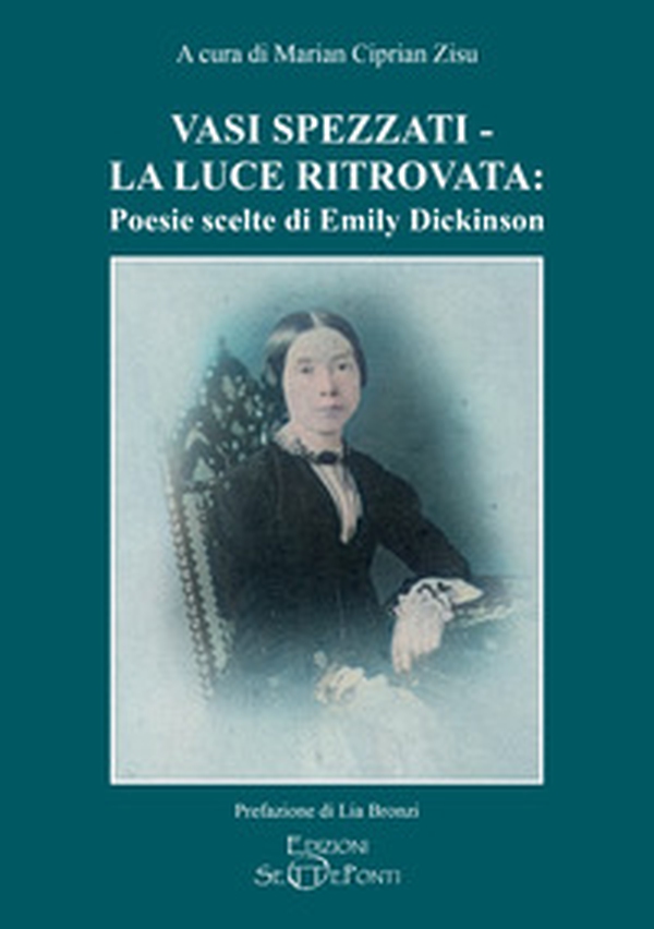Vasi spezzati-La luce ritrovata: poesie scelte di Emily Dickinson - Librerie.coop Vasi spezzati-La luce ritrovata: poesie scelte di Emily Dickinson - Librerie.coop