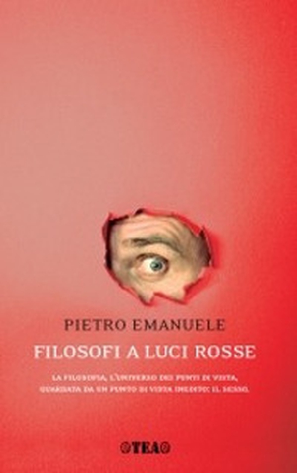 Filosofi a luci rosse. La filosofia, l'universo dei punti di vista, guardata da un punto di vista inedito: il sesso - Librerie.coop Filosofi a luci rosse. La filosofia, l'universo dei punti di vista, guardata da un punto di vista inedito: il sesso - Librerie.coop