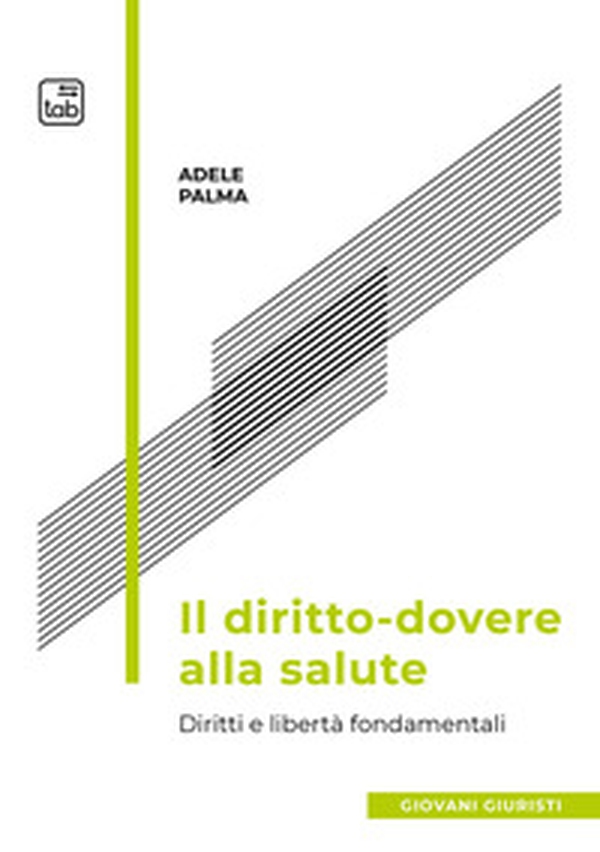 Il diritto-dovere alla salute. Diritti e libertà fondamentali - Librerie.coop Il diritto-dovere alla salute. Diritti e libertà fondamentali - Librerie.coop