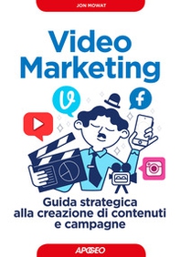 Video marketing, Guida strategica alla creazione di contenuti e campagne - Librerie.coop