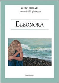 Eleonora. I romanzi della giovinezza - Librerie.coop