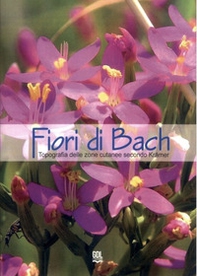 Fiori di Bach. Topografia delle zone cutanee secondo Krämer - Librerie.coop Fiori di Bach. Topografia delle zone cutanee secondo Krämer - Librerie.coop