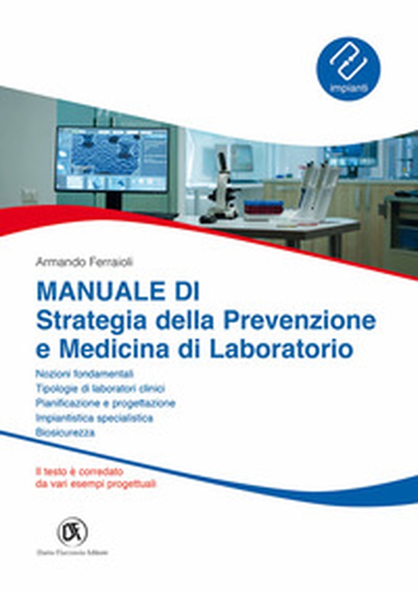 Manuale di strategia della prevenzione e medicina di laboratorio. Nozioni fondamentali, tipologie di laboratori clinici, pianificazione e progettazione, biosicurezza, impiantistica specialistica - Librerie.coop Manuale di strategia della prevenzione e medicina di laboratorio. Nozioni fondamentali, tipologie di laboratori clinici, pianificazione e progettazione, biosicurezza, impiantistica specialistica - Librerie.coop