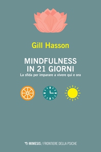 Mindfulness in 21 giorni - Librerie.coop Mindfulness in 21 giorni - Librerie.coop
