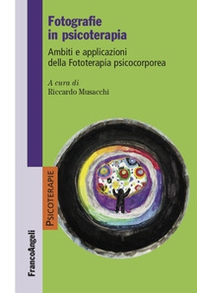Fotografie in psicoterapia. Ambiti e applicazioni della Fototerapia psicocorporea - Librerie.coop Fotografie in psicoterapia. Ambiti e applicazioni della Fototerapia psicocorporea - Librerie.coop