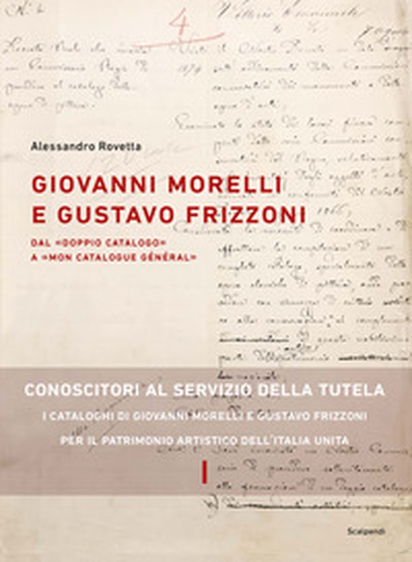 Giovanni Morelli e Gustavo Frizzoni. Dal «doppio catalogo» a «mon catalogue général» - Librerie.coop