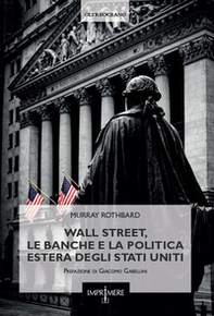 Wall Street, le banche e la politica estera degli Stati Uniti - Librerie.coop