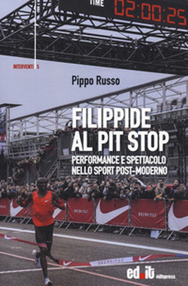 Filippide al pit stop. Performance e spettacolo nello sport post-moderno - Librerie.coop