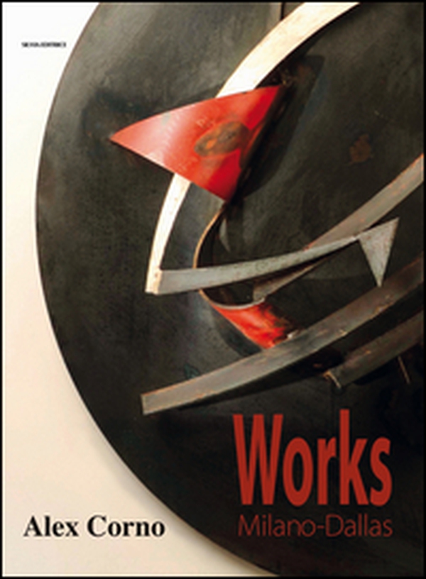 Alex Corno. Works Milano-Dallas - Librerie.coop