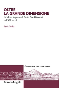 Oltre la grande dimensione. Le "altre" imprese di Sesto San Giovanni nel XX secolo - Librerie.coop Oltre la grande dimensione. Le "altre" imprese di Sesto San Giovanni nel XX secolo - Librerie.coop