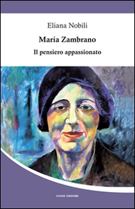 Maria Zambrano. Il pensiero appassionato - Librerie.coop