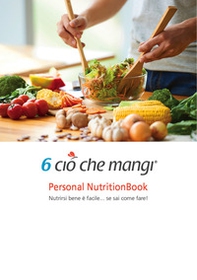 6 ciò che mangi. Personal NutritionBook - Librerie.coop