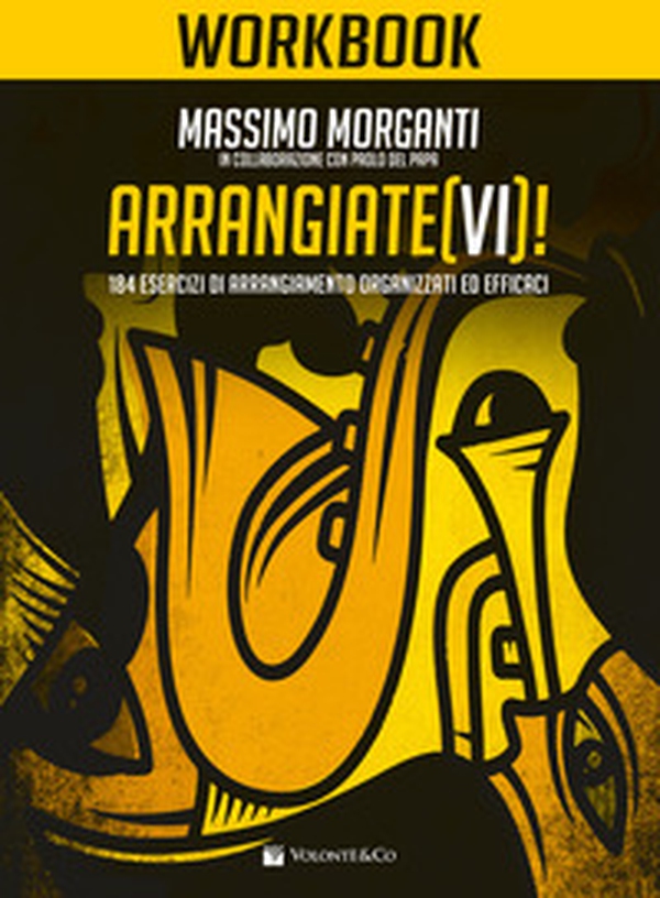 Arrangiate(vi)! Workbook. 184 esercizi di arrangiamento organizzati ed efficaci - Librerie.coop Arrangiate(vi)! Workbook. 184 esercizi di arrangiamento organizzati ed efficaci - Librerie.coop