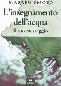 L'insegnamento dell'acqua. Il suo messaggio - Librerie.coop