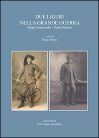 Due liguri nella grande guerra. Pippo Gramondo-Pietro Musso - Librerie.coop