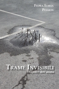 Trame invisibili. I capricci dell'anima - Librerie.coop Trame invisibili. I capricci dell'anima - Librerie.coop