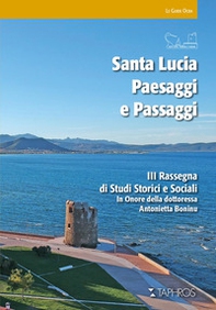 Santa Lucia. Paesaggi e passaggi. 3ª rassegna di studi storici e sociali in onore della dottoressa Antonietta Boninu - Librerie.coop Santa Lucia. Paesaggi e passaggi. 3ª rassegna di studi storici e sociali in onore della dottoressa Antonietta Boninu - Librerie.coop