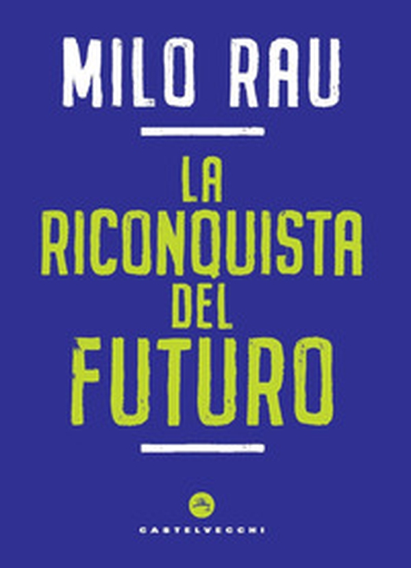 La riconquista del futuro - Librerie.coop La riconquista del futuro - Librerie.coop