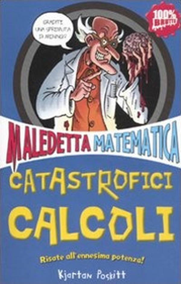 Catastrofici calcoli. Maledetta matematica - Librerie.coop Catastrofici calcoli. Maledetta matematica - Librerie.coop