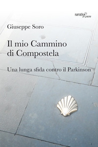 Il mio Cammino di Compostela. Una lunga sfida contro il Parkinson - Librerie.coop