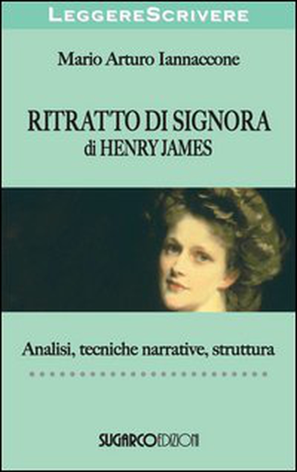 «Ritratto di signora» di Henry James. Analisi, tecniche narrative, struttura - Librerie.coop «Ritratto di signora» di Henry James. Analisi, tecniche narrative, struttura - Librerie.coop
