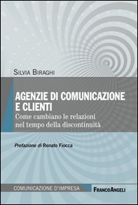 Agenzie di comunicazione e clienti. Come cambiano le relazioni nel tempo della discontinuità - Librerie.coop