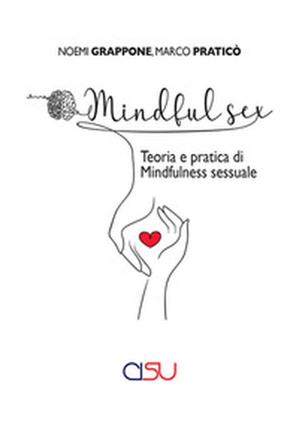 Mindful sex. Teoria e pratica di mindfulness sessuale - Librerie.coop