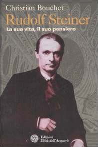 Rudolf Steiner. La sua vita, il suo pensiero - Librerie.coop Rudolf Steiner. La sua vita, il suo pensiero - Librerie.coop