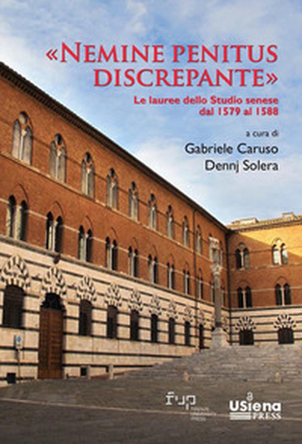 «Nemine penitus discrepante». Le lauree dello Studio senese dal 1579 al 1588 - Librerie.coop