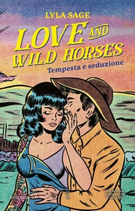 Love and wild horses. Tempesta e seduzione - Librerie.coop