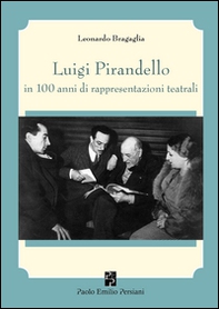 Luigi Pirandello in 100 anni di rappresentazioni teatrali (1915-2015) - Librerie.coop Luigi Pirandello in 100 anni di rappresentazioni teatrali (1915-2015) - Librerie.coop