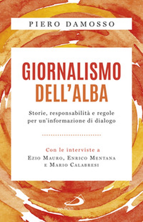 Giornalismo dell'alba. Storie, responsabilità e regole per un'informazione di dialogo - Librerie.coop Giornalismo dell'alba. Storie, responsabilità e regole per un'informazione di dialogo - Librerie.coop