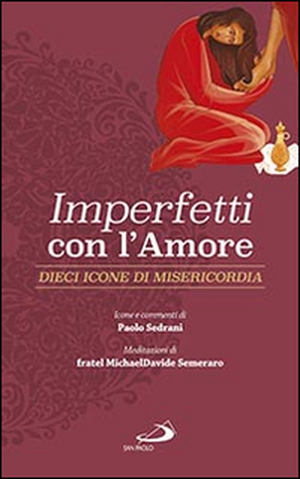 Imperfetti con l'amore. Dieci icone di misericordia - Librerie.coop Imperfetti con l'amore. Dieci icone di misericordia - Librerie.coop