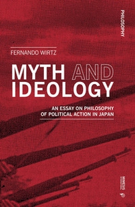 Myth and ideology. An essay on philosophy of political action in Japan - Librerie.coop