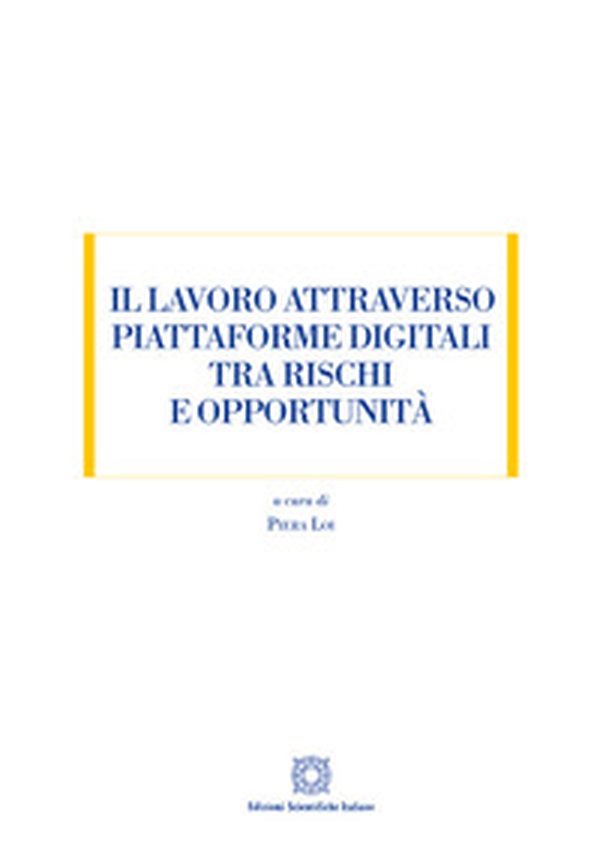 Il lavoro attraverso piattaforme digitali tra rischi e opportunità - Librerie.coop Il lavoro attraverso piattaforme digitali tra rischi e opportunità - Librerie.coop