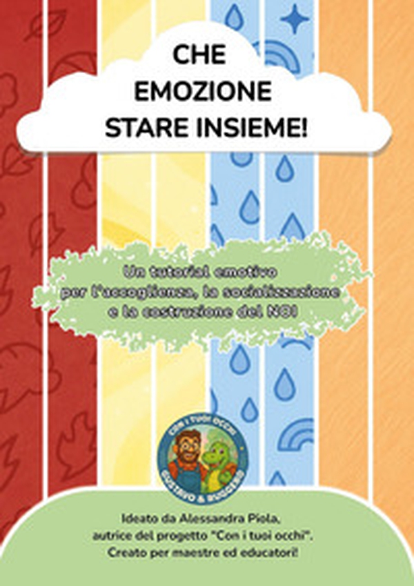 Che emozione stare insieme! Un tutorial emotivo per l'accoglienza, la socializzazione e la costruzione del noi - Librerie.coop