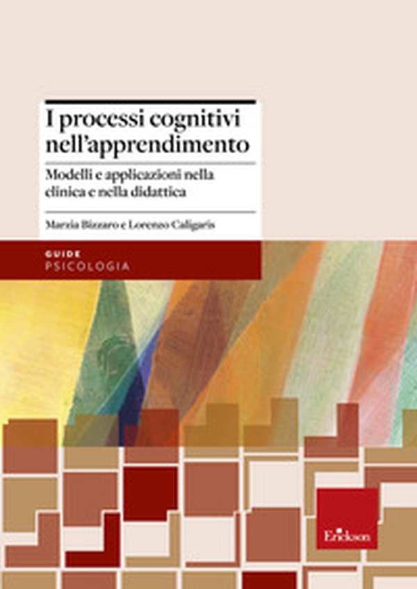 I processi cognitivi nell'apprendimento. Modelli e applicazioni nella clinica e nella didattica - Librerie.coop I processi cognitivi nell'apprendimento. Modelli e applicazioni nella clinica e nella didattica - Librerie.coop