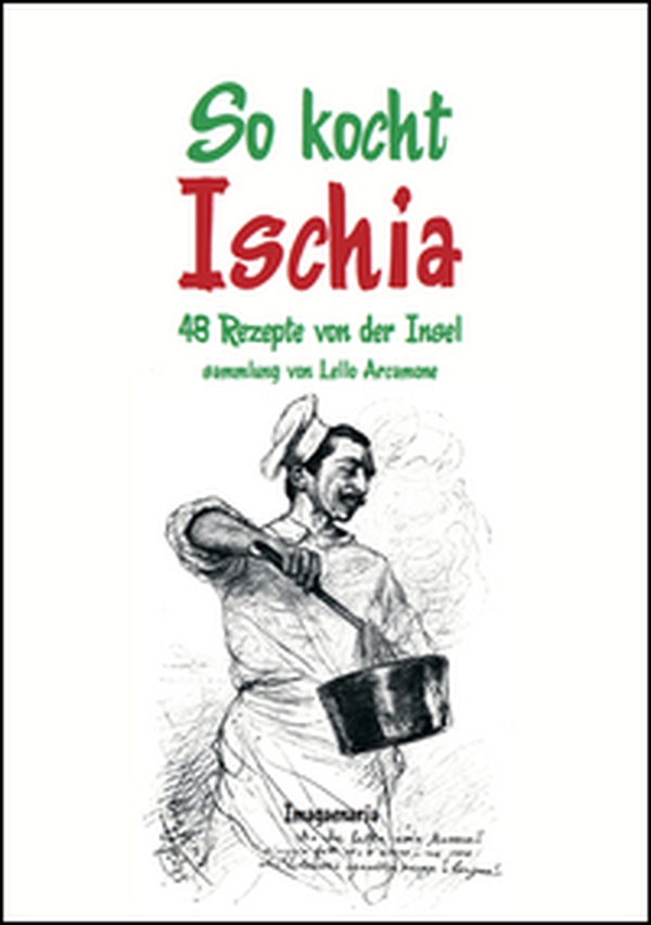 So kocht Ischia. 48 Rezepte von der Insel - Librerie.coop So kocht Ischia. 48 Rezepte von der Insel - Librerie.coop