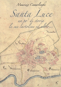 Santa Luce. Un po' di storia le sue cartoline ed altro - Librerie.coop