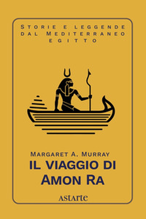 Il viaggio di Amon Ra - Librerie.coop Il viaggio di Amon Ra - Librerie.coop