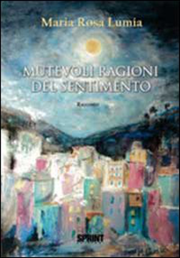 Mutevoli ragioni del sentimento - Librerie.coop Mutevoli ragioni del sentimento - Librerie.coop