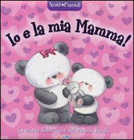 Io e la mia mamma! Amici cuccioli - Librerie.coop