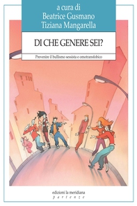 Di che genere sei? Prevenire il bullismo sessista e omotransfobico - Librerie.coop
