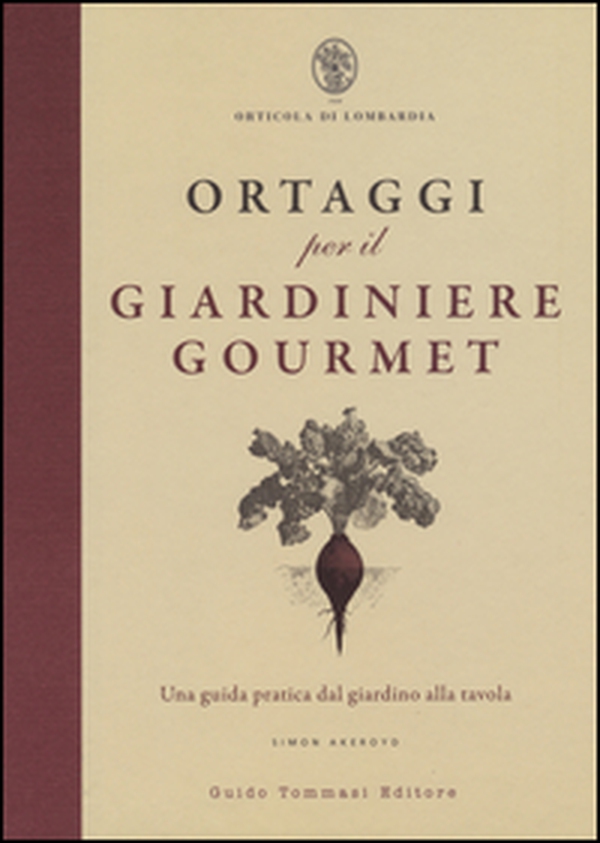 Ortaggi per il giardiniere gourmet, una guida pratica dal giardino alla tavola - Librerie.coop Ortaggi per il giardiniere gourmet, una guida pratica dal giardino alla tavola - Librerie.coop