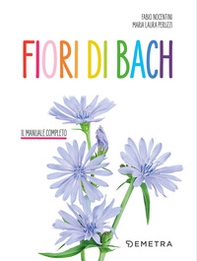 Fiori di Bach. Il manuale completo - Librerie.coop