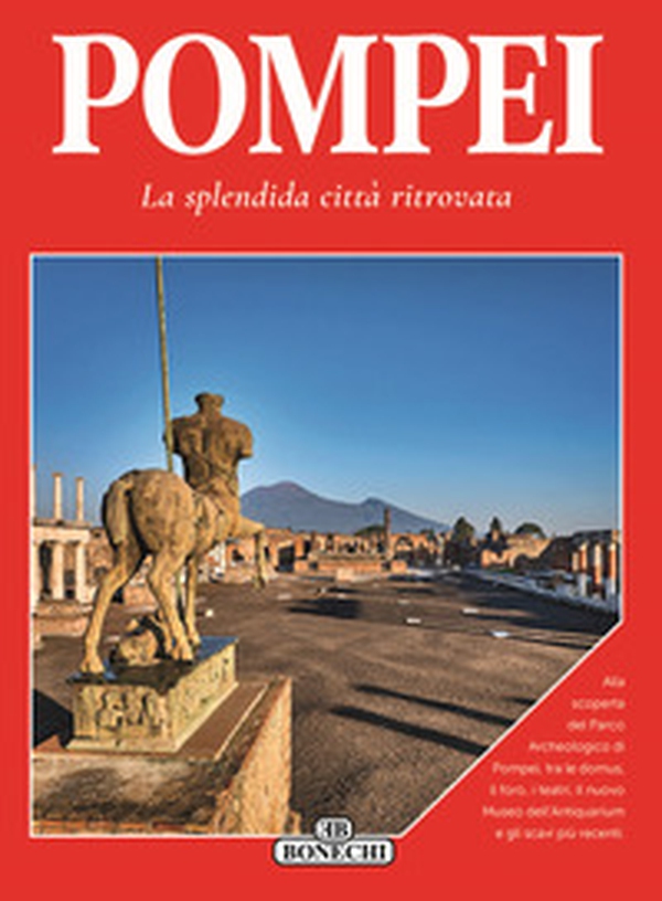Pompei. La splendida città ritrovata - Librerie.coop Pompei. La splendida città ritrovata - Librerie.coop