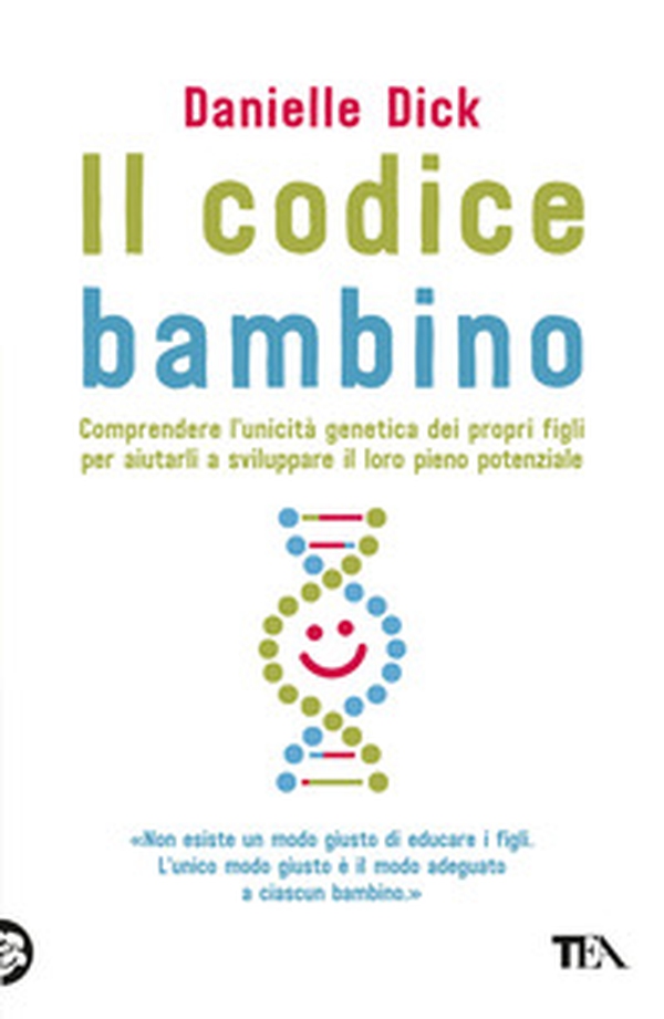 Il codice bambino. Comprendere l'unicità genetica dei propri figli per aiutarli a sviluppare il loro pieno potenziale - Librerie.coop Il codice bambino. Comprendere l'unicità genetica dei propri figli per aiutarli a sviluppare il loro pieno potenziale - Librerie.coop